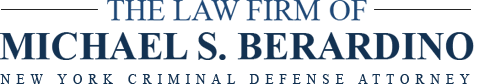 The Law Firm of Michael S. Berardino | New York Criminal Defense Attorney
